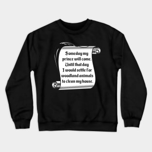 Someday My Prince Will Come T-Shirt Crewneck Sweatshirt